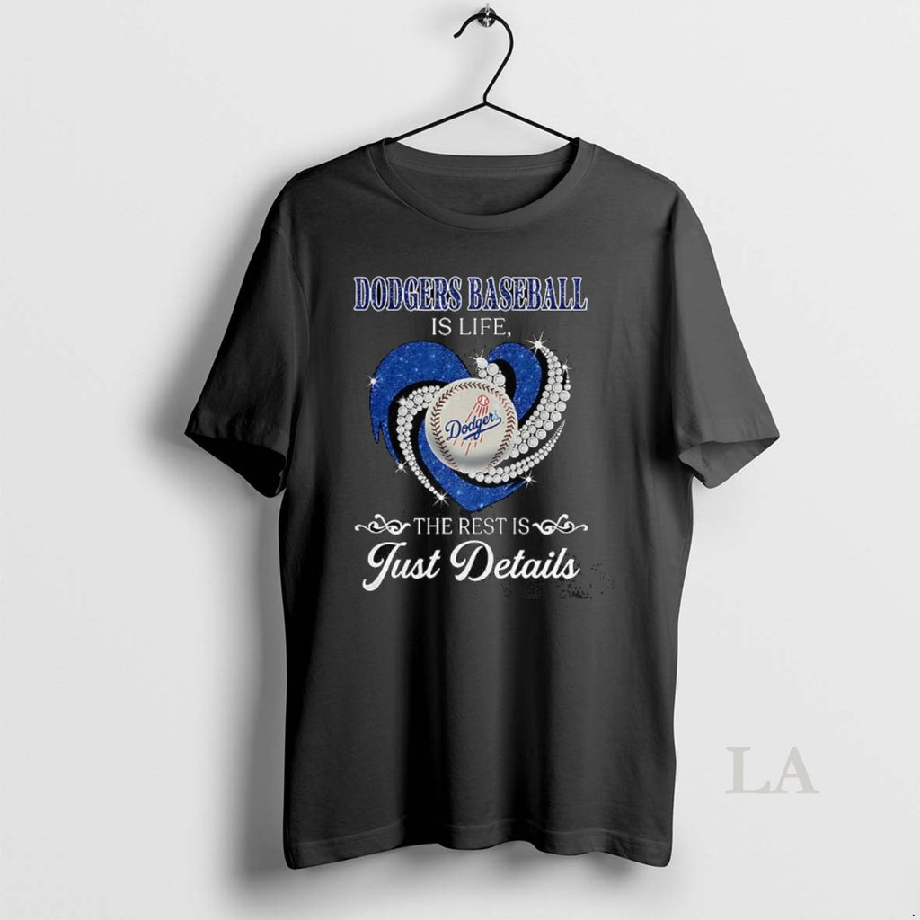 Original Los Angeles Dodgers Baseball Is Life The Rest Is Just Details Diamond Heart
