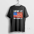 Original Love It Or Leave It American Flag Graphic