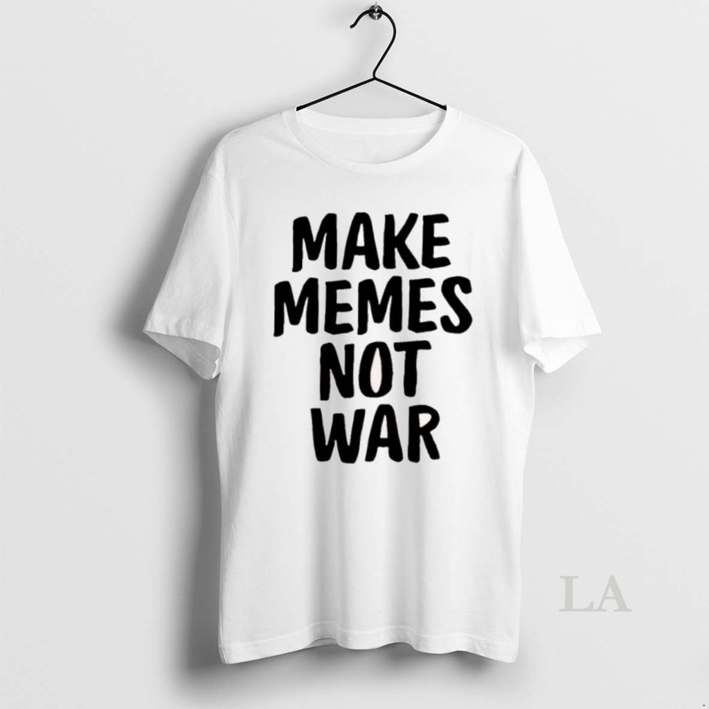 Original Make Memes Not War