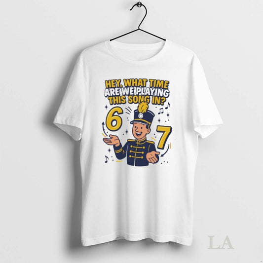 Original Marching Hey What Time Are We Playing This Song In 6 7 Tee Sweater