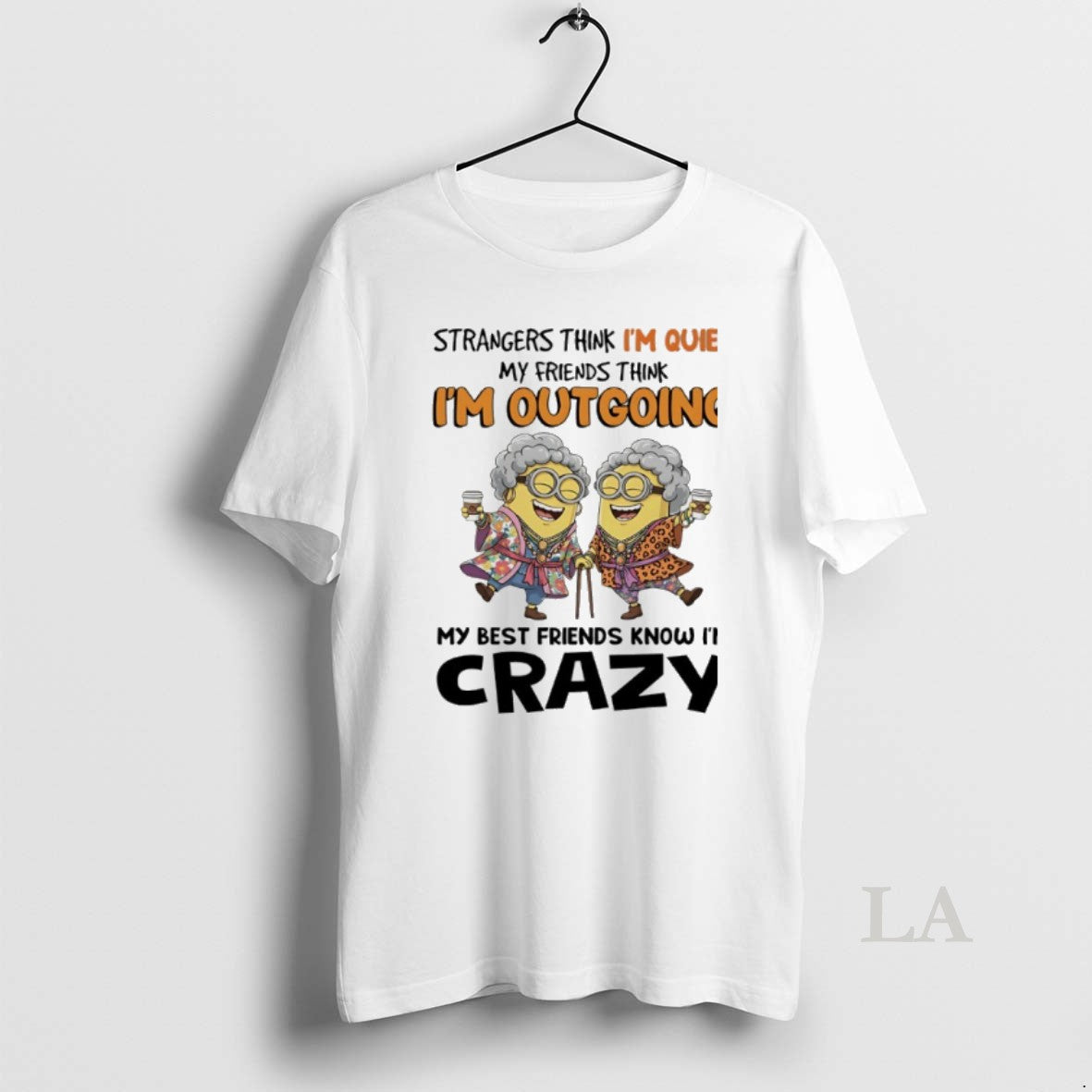 Original Minions Grandma Strangers Think Im Quiet My Friends Think Im Out Going My Best