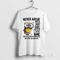 Original Minions Never Argue With A Short Girl Who Has An A In Her Name