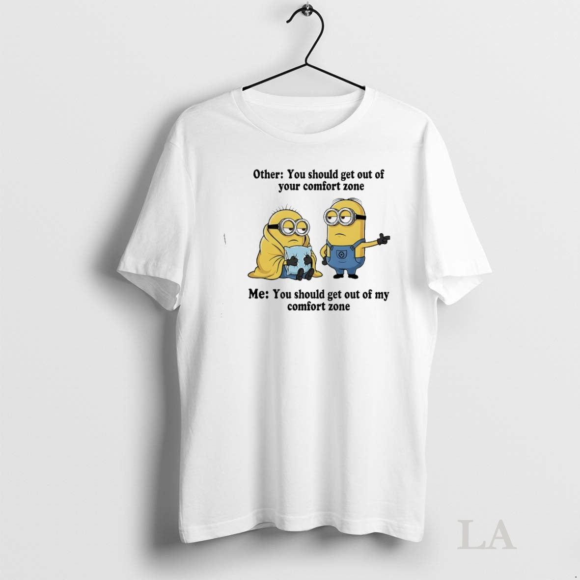 Original Minions Other You Should Get Out Of Your Comfort Zone Me You Should Get