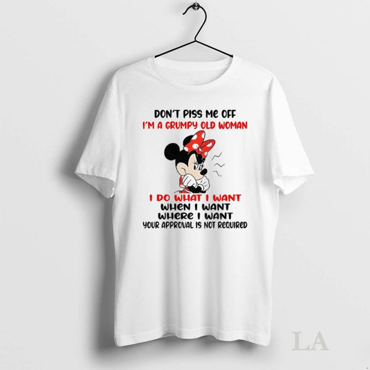 Original Minnie Dont Piss Me Off Im A Grumpy Old Woman I Do What