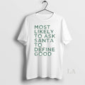 Original Most Likely To Ask Santa To Define Good Christmas