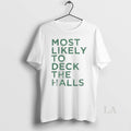 Original Most Likely To Deck The Halls Christmas