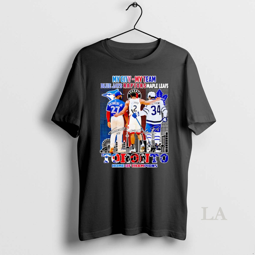 Original My City My Team Blue Jays Raptors Maple Leafs Toronto Home Of Champions