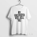 Original My Girlfriend Will Kill You