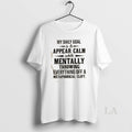 Original My Daily Goal Is To Appear Calm While Mentally Throwing Everything Off A Metaphorical
