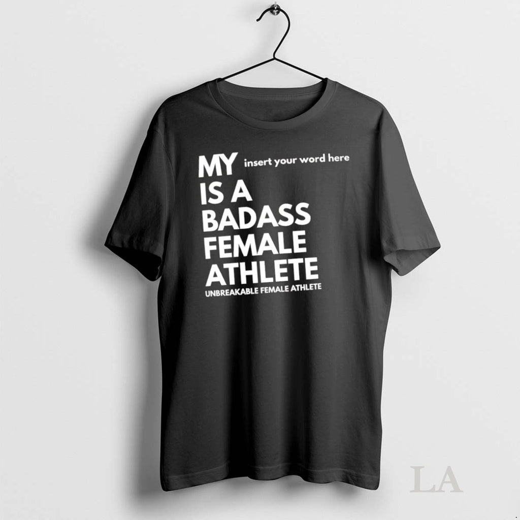 Original My Insert Your Word Here Is A Badass Female Athlete Unbreakable Female Athlete