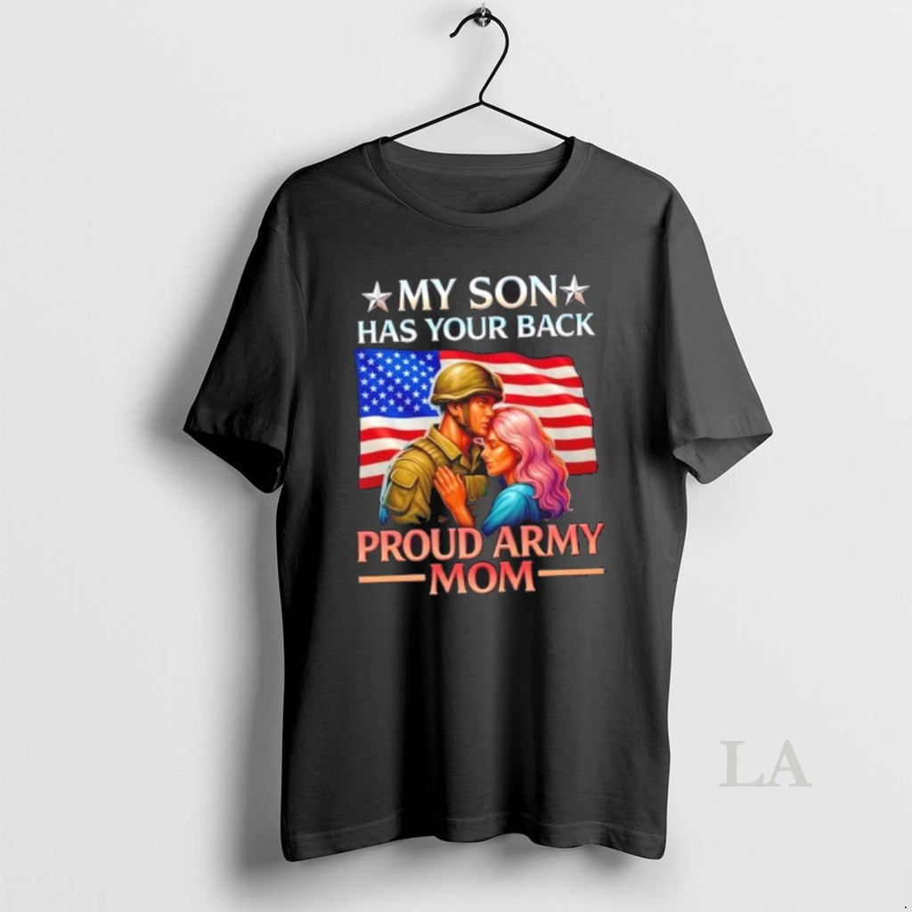 Original My Son Has Your Back Proud Army Mom Us Flag