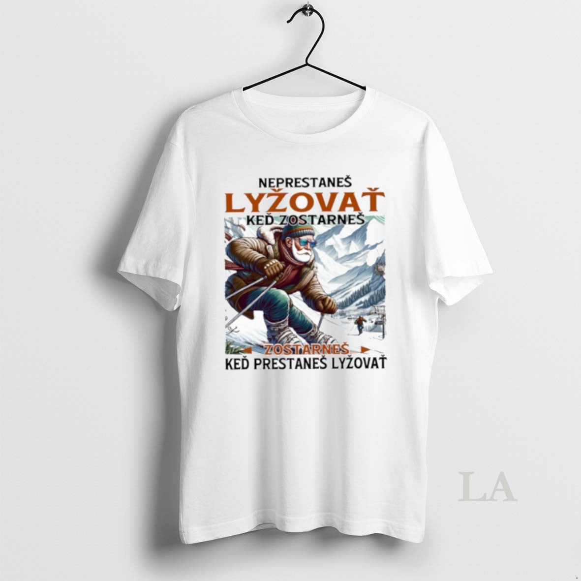 Original Neprestanes Lyzovat Ked Zostarnes Zostarnes Ked Prestanes Lyzovat