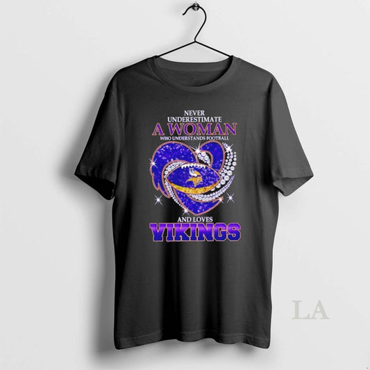 Original Never Underestimate A Woman Who Understands Football And Loves Minnesota Vikings Football Heart