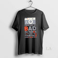 Original No Bad Pictures Photographer Quote