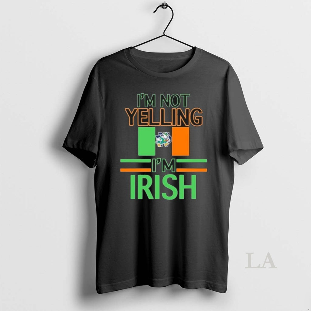 Original Notre Dame Im Not Yelling Im Irish