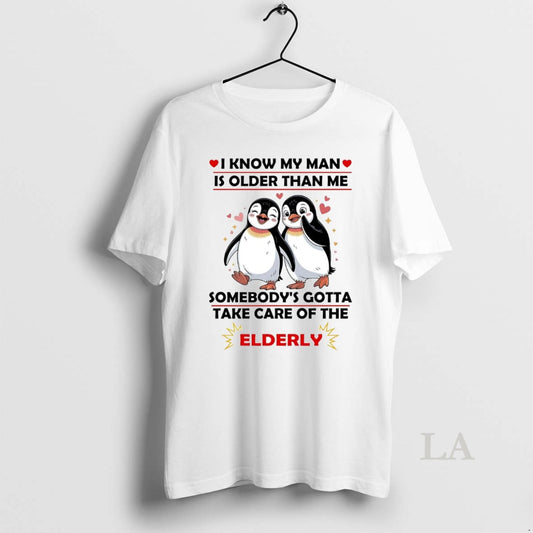 Original Penguin I Know My Man Is Older Than Me Somebodys Gotta Take Care Of