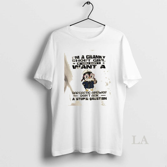 Original Penguin Im A Cranky Short Girl If You Dont Want A Sarcastic Answer Dont