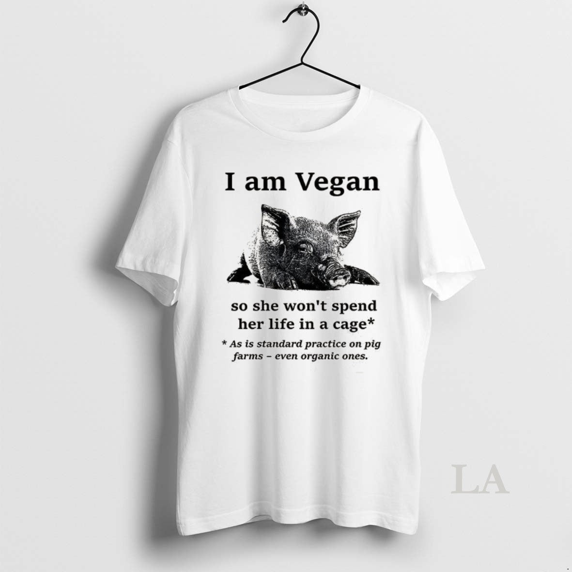 Original Pig I Am Vegan So She Wont Spend Her Life In A Cage
