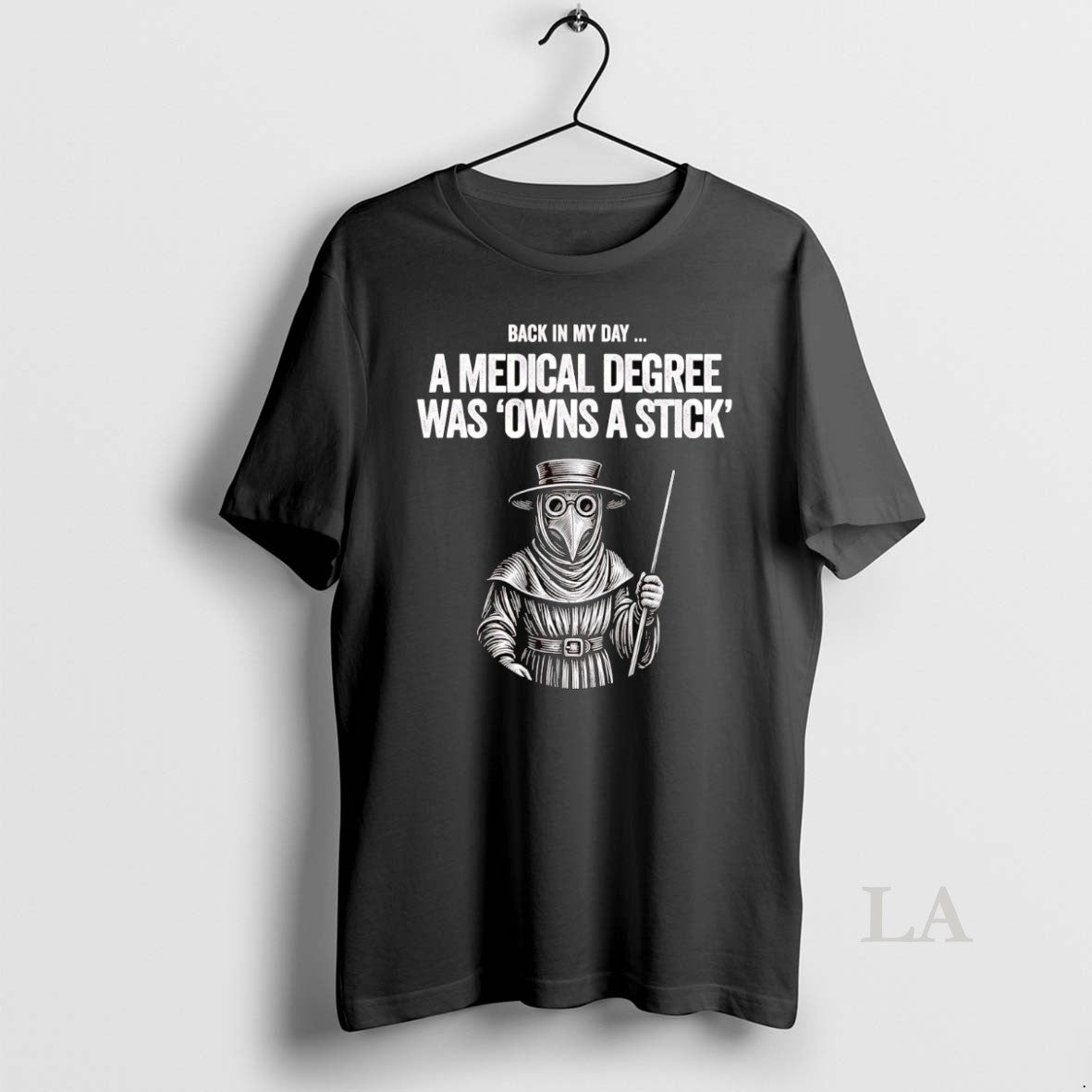 Original Plague Doctor Back In My Day A Medical Degree Was Owns A Stick