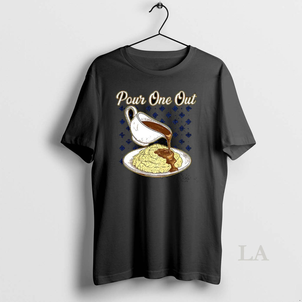 Original Pour One Out Pour Gravy Over Mashed Potatoes