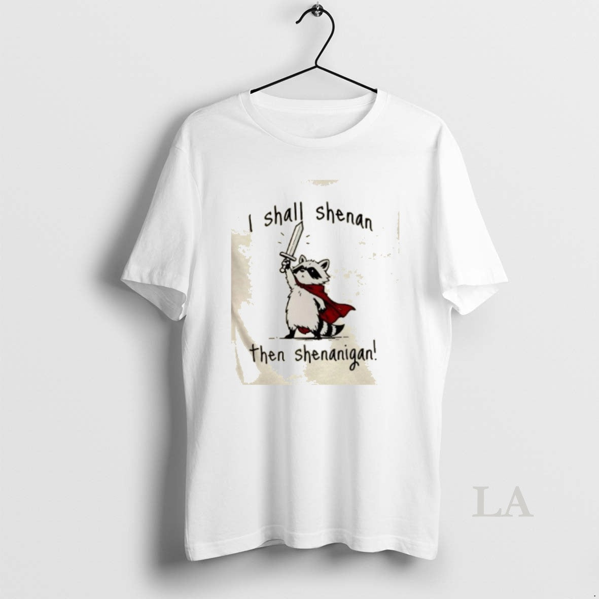 Original Raccoon I Shall Shenan Then Shenanigan