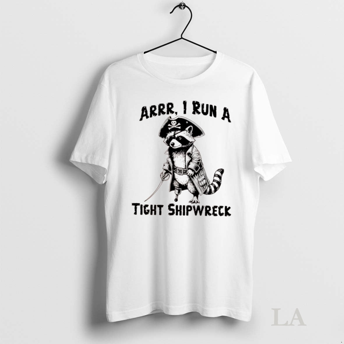 Original Raccoon Arrr I Run A Tight Shipwreck