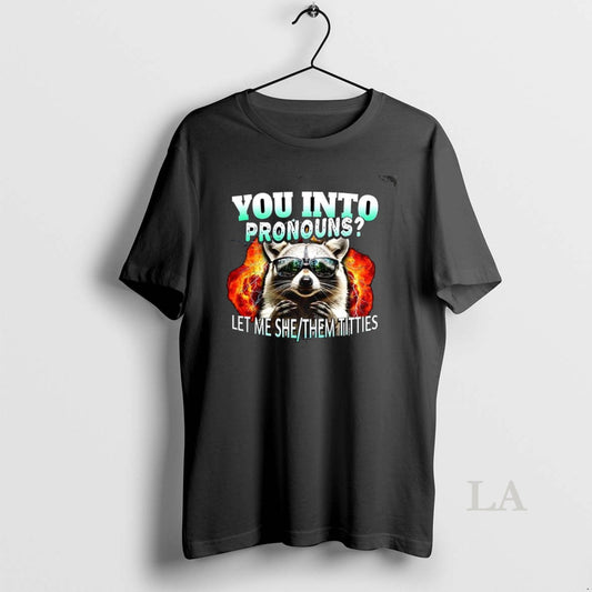 Original Raccoon Galsses You Into Pronouns Let Me She Them Titties
