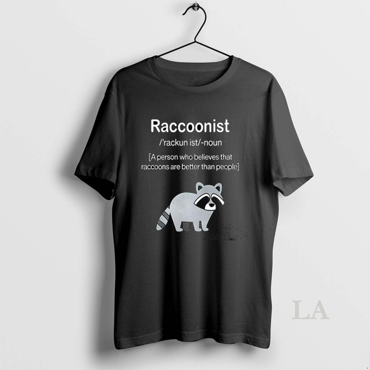 Original Raccoonist A Person Who Believes That Raccoons Are Better Than People
