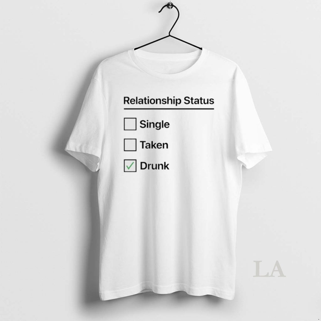 Original Relationship Status Single Taken Drunk