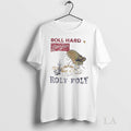 Original Roll Hard Live Free Roly Poly