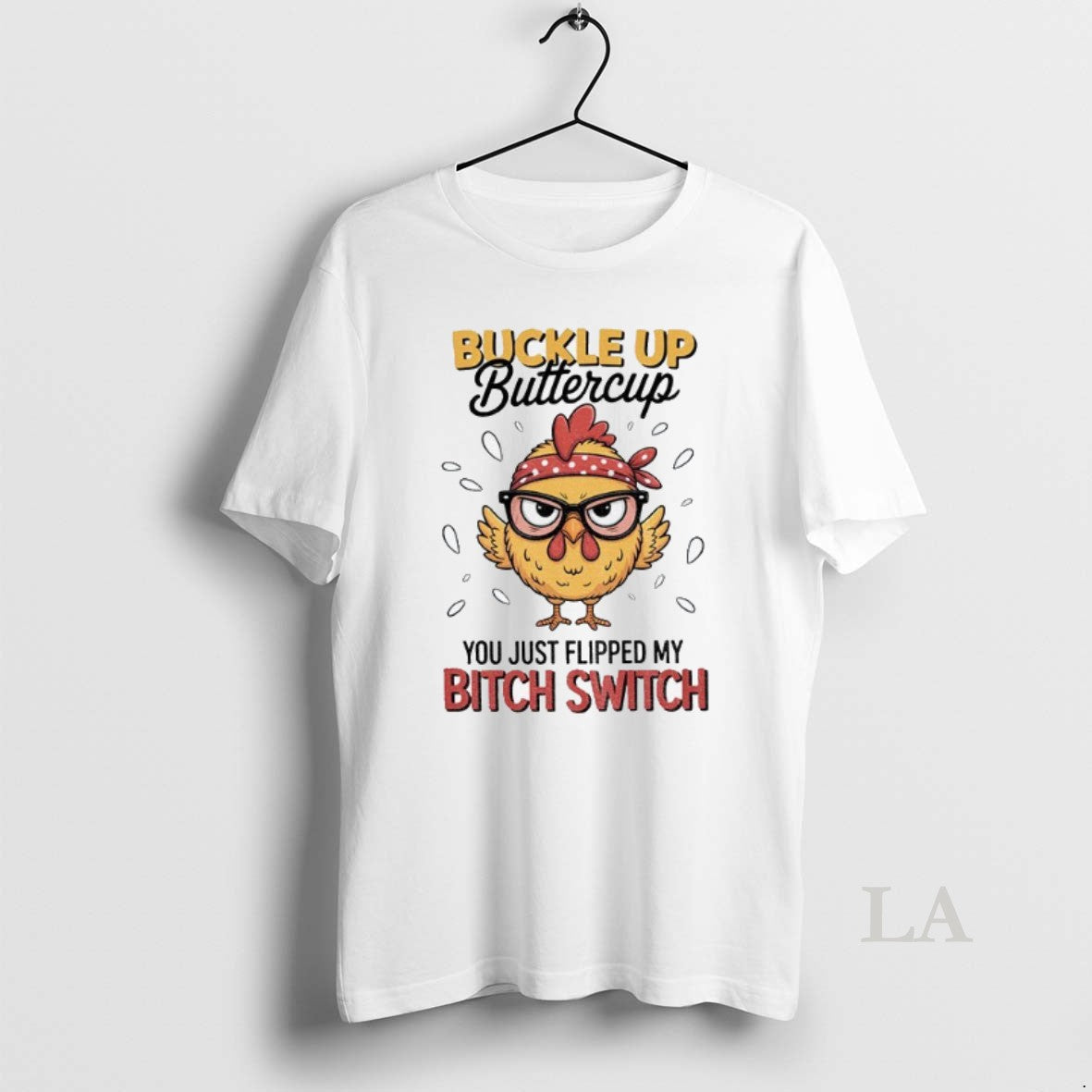Original Rooster Meme Buckle Up Buttercup You Just Flipped My Bitch Switch
