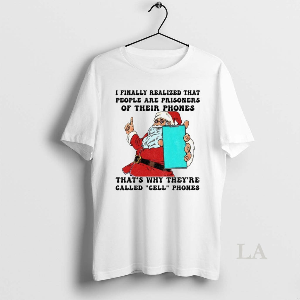 Original Santa Claus I Finally Realized That People Are Prisoners Of Their Phones Thats Why