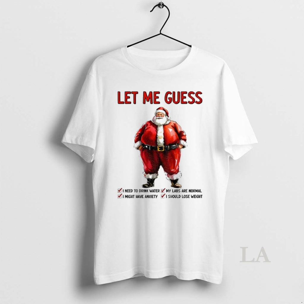 Original Santa Claus Let Me Guess I Need To Drink Water I Might Have Anxiety
