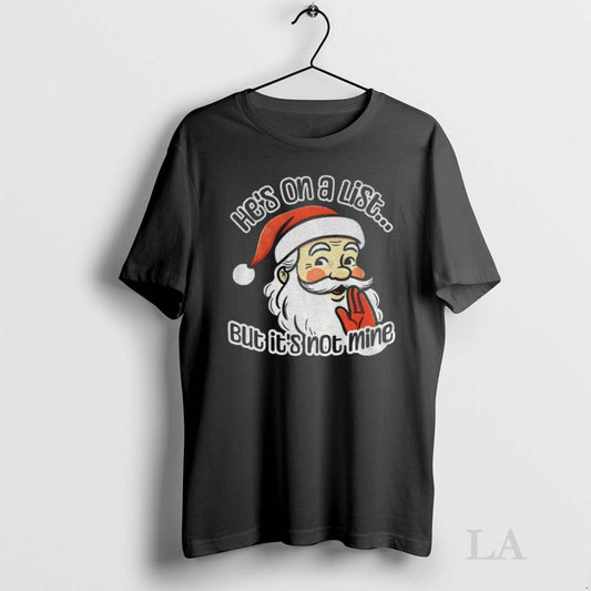Original Santa Epstein List Hes On A List But Its Not Mine Christmas
