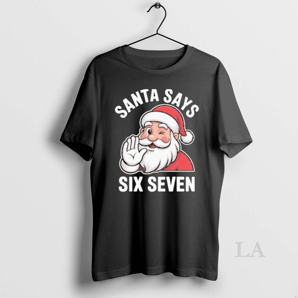 Original Santa Says Six Seven Holiday Christmas 67
