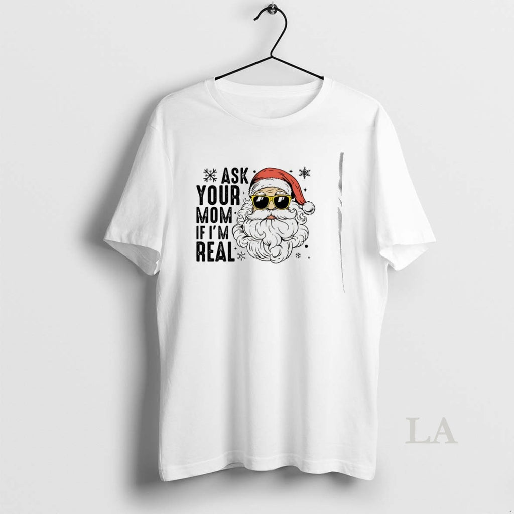 Original Santa Claus Ask Your Mom If Im Real