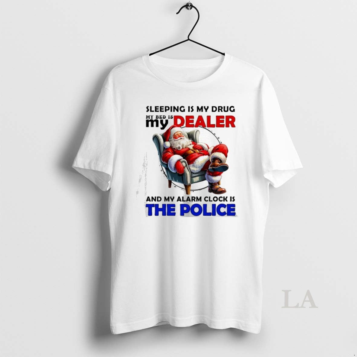 Original Santa Sleeping Is My Drug My Dealer And My Alarm Clock Is The Police