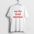 Original Say The Word Abortion