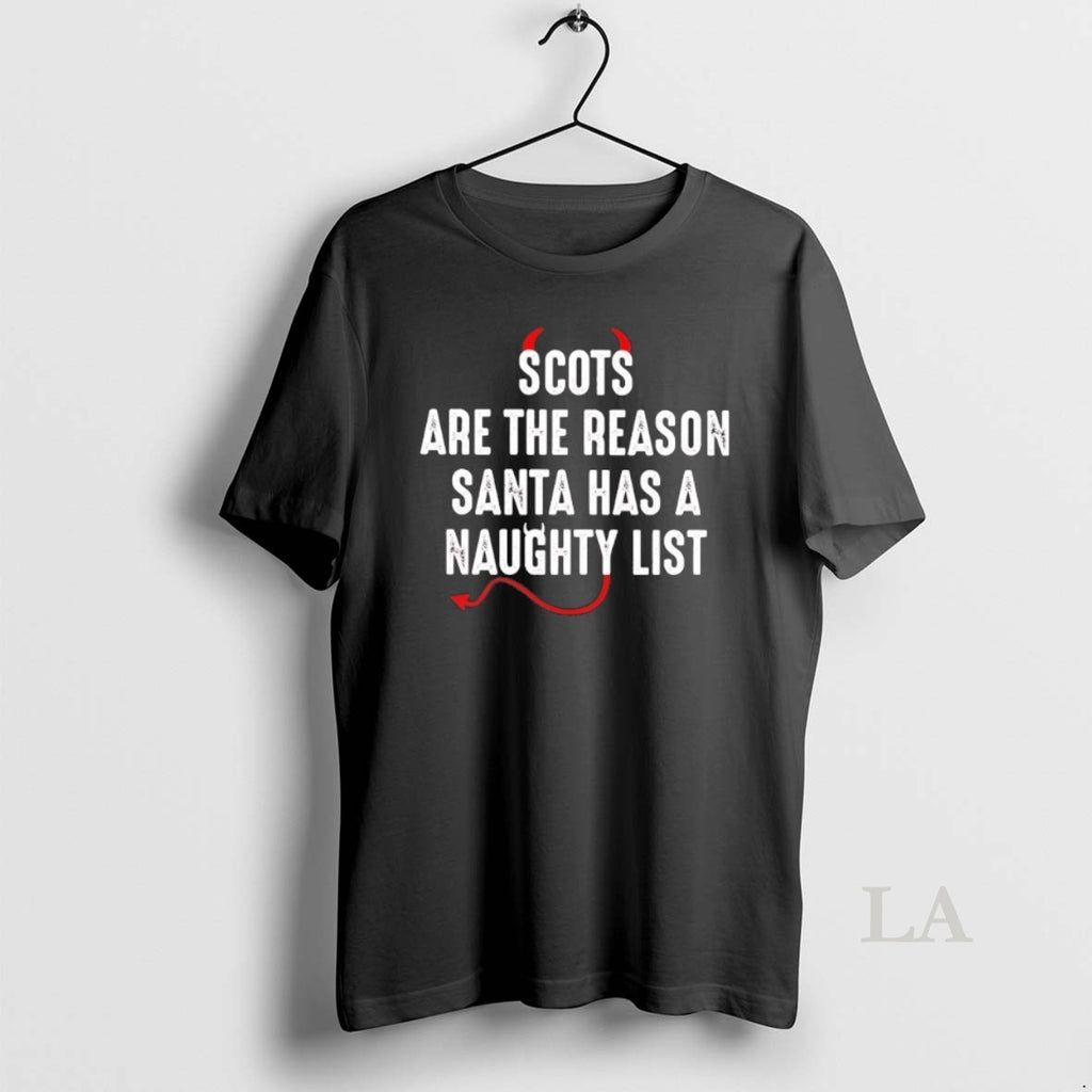 Original Scots Are The Reason Santa Naughty List Christmas
