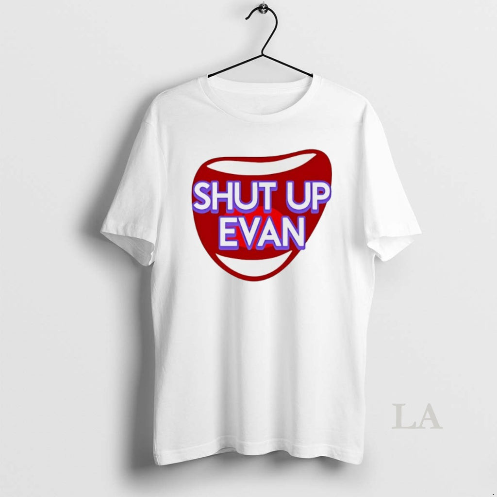Original Shut Up Evan