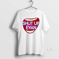 Original Shut Up Evan