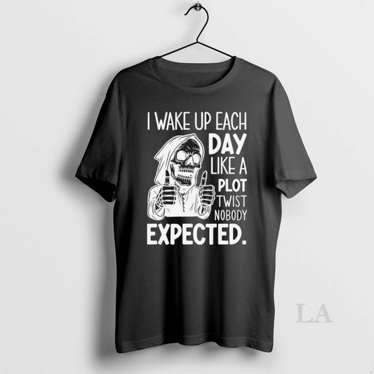Original Skeleton I Wake Up Each Day Like A Plot Twist Nobody Expected Halloween