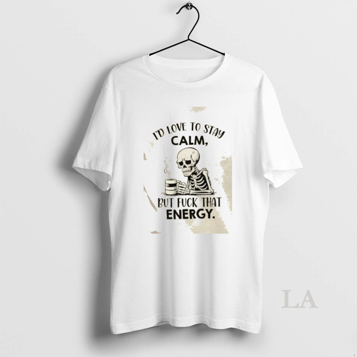 Original Skeleton Id Love To Stay Calm But Fuck That Energy