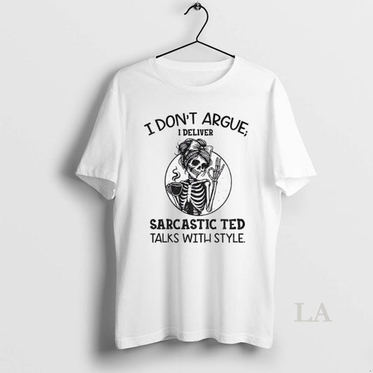 Original Skeleton Girl I Dont Argue I Deliver Sarcastic Ted Talks With Style