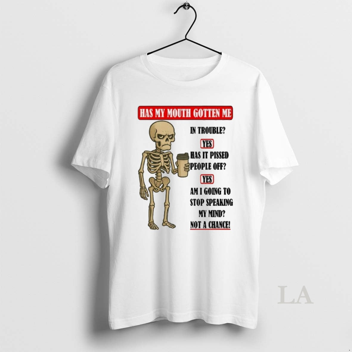 Original Skeleton Has My Mouth Gotten Me In Trouble Has It Pissed People Off