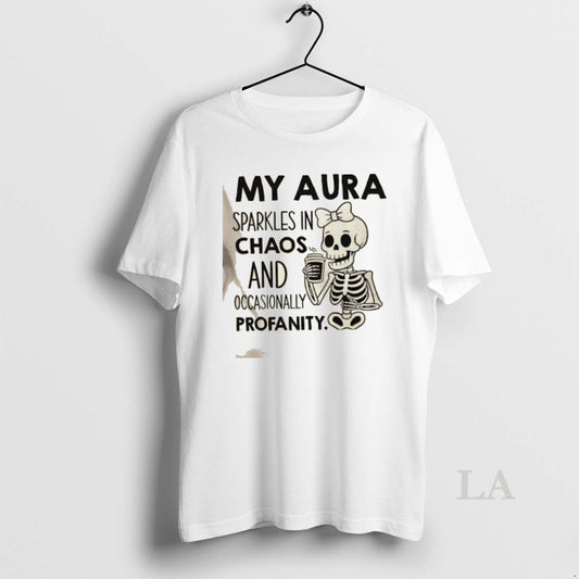 Original Skeleton My Aura Sparkles In Chaos And Occasionally Profanity