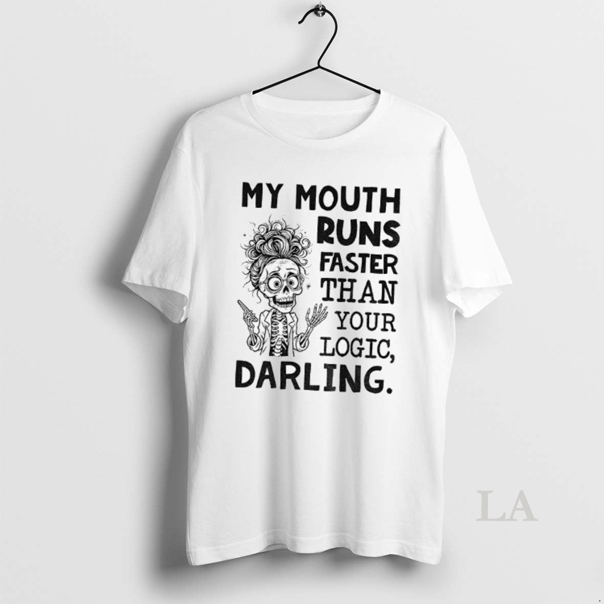 Original Skeleton My Mouth Runs Faster Than Your Logic Darling