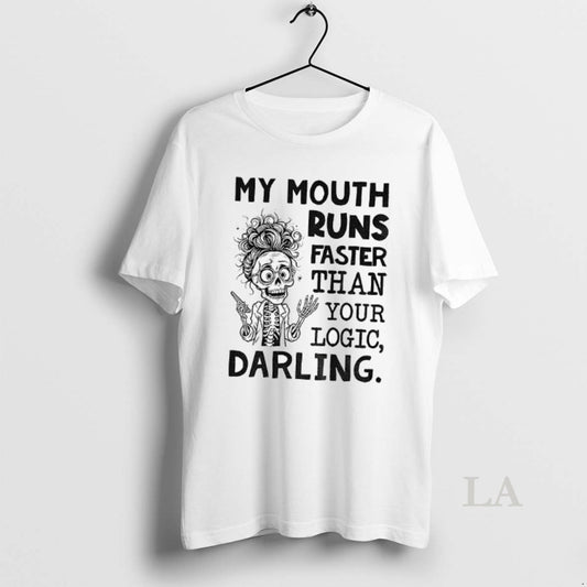 Original Skeleton My Mouth Runs Faster Than Your Logic Darling