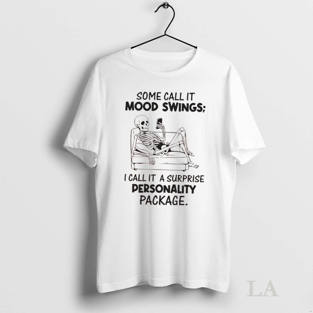 Original Skeleton Some Call It Mood Swings I Call It A Surprise Personality Package