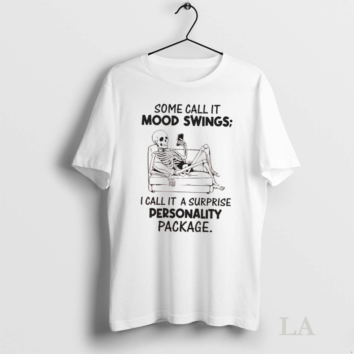 Original Skeleton Some Call It Mood Swings I Call It A Surprise Personality Package